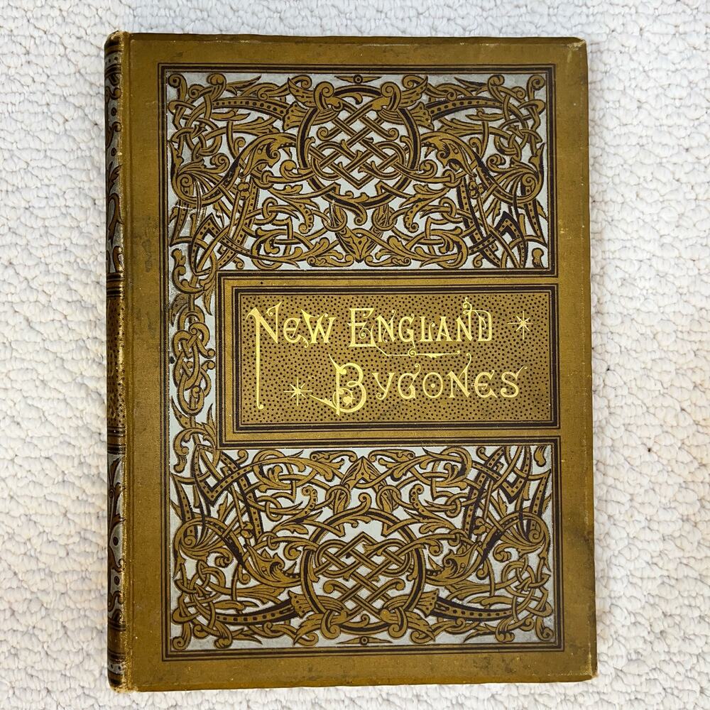 New England Bygones ARR, E. H. (Ellen H. Rollins) 1883 Lippincott Philadelphia